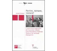 Partire, tornare, restare? L'esperienza migratoria dei lavoratori italiani nella Repubblica Federale Tedesca nel secondo dopoguerra