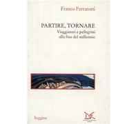 Partire, tornare. Viaggiatori e pellegrini alla fine del millennio