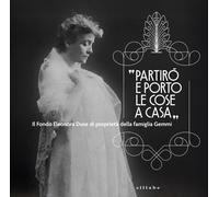 «Partirò e porto le cose a casa». Il Fondo Eleonora Duse di proprietà della fami