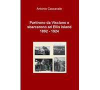 Partirono da Visciano e sbarcarono a Ellis Island (1892-1924)