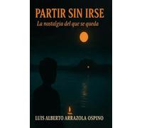 partirsin irse: nostalgia del que se queda