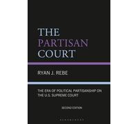 Partisan Court, The: The Era of Political Partisanship on the U.S. Supreme Court