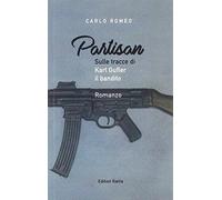 Partisan. Sulle tracce di Karl Gufler il bandito