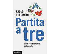 Partita a tre. Dove va l'economia del mondo