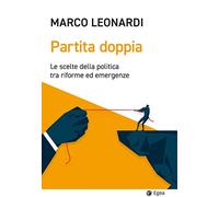 Partita doppia. Le scelte della politica tra riforme ed emergenze