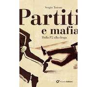 Partiti e mafia. Dalla P2 alla droga