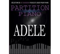 Partition Piano Adele: Sélection De 42 Chansons Faciles à Jouer Pour Piano