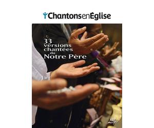 Partitions Chantons en Église - 33 versions chantées du Notre Père - Collectif