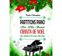 PARTITIONS PIANO DES PLUS BEAUX CHANTS DE NOEL - Facile à Intermédiaire: 50 Chansons Traditionnelles de Noël pour Enfants et Adultes Débutants avec Paroles
