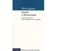 Partito e democrazia. L'incerto percorso della legittimazione dei partiti