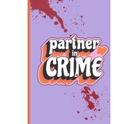 Partner in Crime: A Funny Criminology Student Notebook for lecture notes, doodles, theories, or alibi planning: Partner in Crime is your perfect academic accomplice.