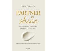 Partner in shine. La tua pelle è una storia che scrivi ogni giorno