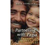 Partnering with Papa: Learning to Live from the Heart