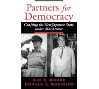 Partners for Democracy: Crafting the New Japanese State Under MacArthur