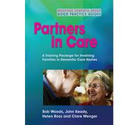 Partners in Care: A Training Package for Involving Families in Dementia Care Homes