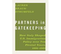 Partners in Gatekeeping: How Italy Shaped U.S. Immigration Policy over Ten Pivotal Years, 1891-1901