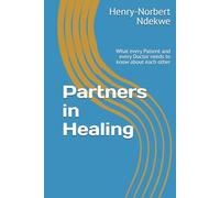 Partners in Healing: What every Patient and every Doctor needs to know about each other
