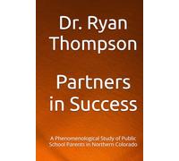 Partners in Success: A Phenomenological Study of Public School Parents in Northern Colorado