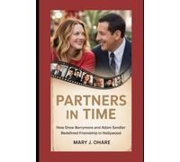 Partners in Time: How Drew Barrymore and Adam Sandler Redefined Friendship in Hollywood