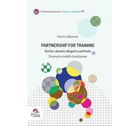 Partnership for training. Genitori, docenti e dirigenti a confronto. Strumenti e modelli di valutazione