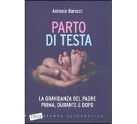Parto di testa. La gravidanza del padre prima, durante e dopo