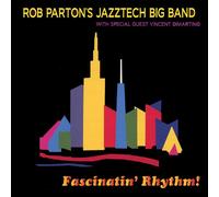 Parton, Rob Jazztech Big Band - Fascinatin' Rhythm