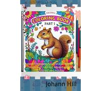 Parts 1 of the Squirrel Coloring Book: An Exciting Woodland Adventure: Explore Engaging Squirrels in Action: An Inspiring Coloring Adventure for Children and Adults.