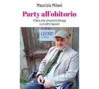 Party all'obitorio. Il libro che vincerà lo Strega o un altro liquore - Mi...