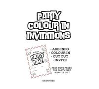 Party Colour-In Invitations (book) - Fun, Creative & Personalised!: 55 Invites | Add Name, Time, Date & Location | Colour In, Cut Out & Send | Plus Note Pages for Info & Invite List