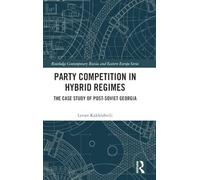 Party Competition in Hybrid Regimes: The Case Study of Post-Soviet Georgia