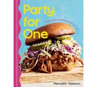 Party for One: Perfectly Portioned Recipes Just for You