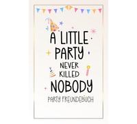 Party Freundebuch für Erwachsene: Lustiges Party Gästebuch zum Ausfüllen mit Fragen für Freunde & Partybuch Urlaub oder Festival