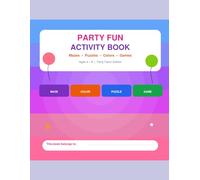 Party Fun Activity Book for Kids Ages 4-8: Mazes, Coloring Pages, Word Search, Dot to Dot, I Spy, Puzzles & More - Perfect Party Favor Gift