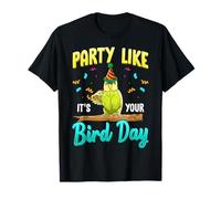 Party Like It's Your Bird Day Hilarious Budgie Bird Maglietta