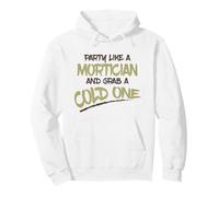 Party Like Mortician Grab Cold One Sarcastico Mortician Felpa con Cappuccio