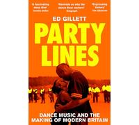 Party Lines: Dance Music and the Making of Modern Britain