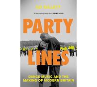 Party Lines: Dance Music and the Making of Modern Britain
