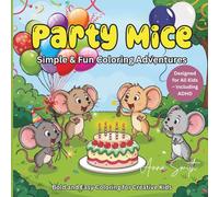 Party Mice - Simple & Fun Coloring Adventures: A Bold and Easy Coloring Book for Kids with ADHD and Big Imaginations
