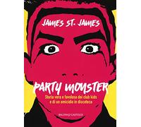 Party monster. Storia vera e favolosa dei club kids e di un omicidio in discoteca