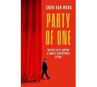 Party of One: The Rise of Xi Jinping and China's Superpower Future - NUOVO
