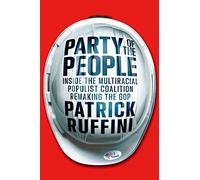 Party of the People: Inside the Multiracial Populist Coalition Remaking the GOP