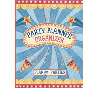 Party Planner Organizer: Mega A4 Notebook to Plan 50+ Special Events including Birthdays, Dinners, Sweet 16 & much more