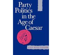 Party Politics in the Age of Cæsar (Sather Classical Lectures): 22