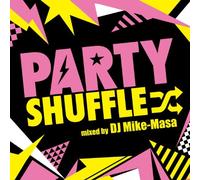 PARTY SHUFFLE-Real Hits Megamix-mixed by DJ MIKE-MASA