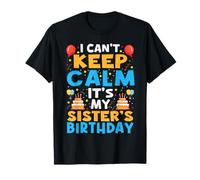 Party Sisters Can't Keep Calm It's My Sister's Birthday Maglietta