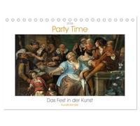 Party Time - Das Fest in der Kunst Kunstkalender (Tischkalender 2026 DIN A5 quer), CALVENDO Monatskalender: Lebensfreude in der Malerei. Tizian - Rubens - Manet.