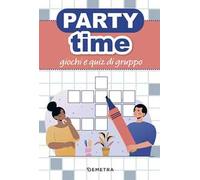 Party time. Giochi e quiz di gruppo