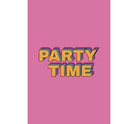 Party Time - Lined Notebook for Music Lovers and Festival Fans: Fun & Stylish Journal for Party People, DJs & Creators | 120 Lined Pages | Perfect for Notes, Setlists & Festival Memories