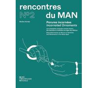 Parures incarnées / Incarnated Ornaments: Les ornements corporels comme miroirs des identités et mobilités aux âges des Métaux / Body Adornments as ... of Identities and Movements in the Metal Ages
