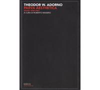 Parva aesthetica. Saggi 1958-1967 - Adorno Theodor W.